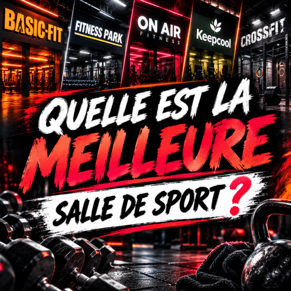 Quelle est la meilleure salle de sport : Basic-Fit, Fitness Park, On Air, Keepcool ou CrossFit ?