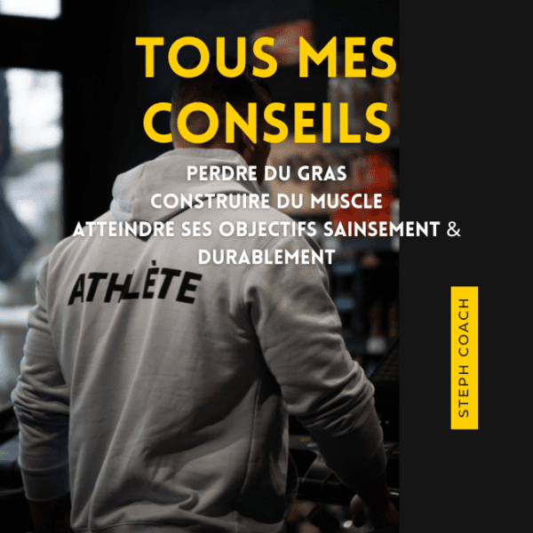 Ebook - Tous mes conseils - Perdre du gras - Prendre du muscle - Steph Ramos COACH La rochelle et en ligne