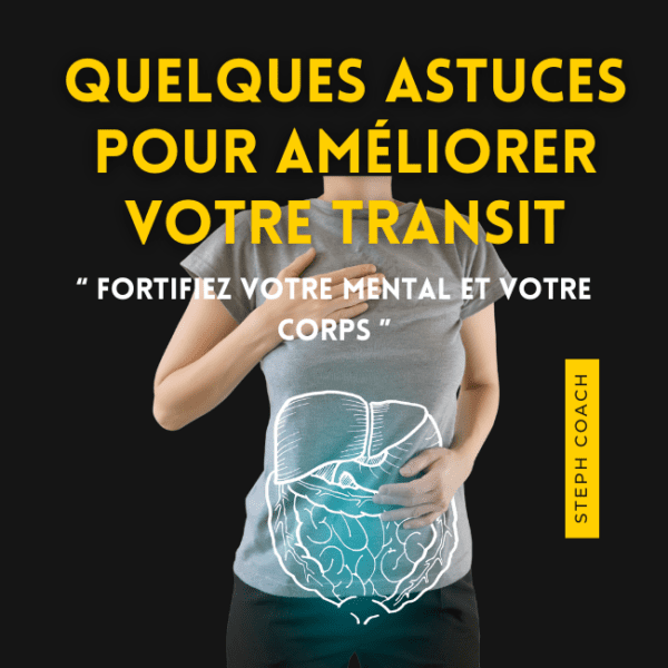 Astuces pour améliorer ton transit Steph Ramos COACH la rochelle et en ligne